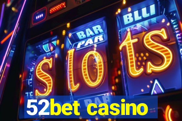 52bet casino